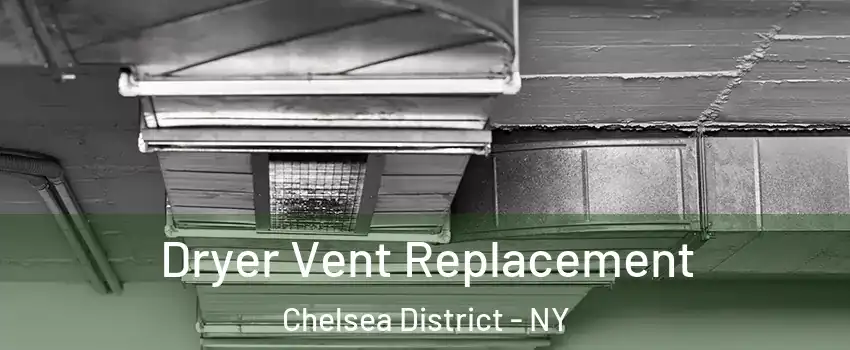 Dryer Vent Replacement Chelsea District - NY