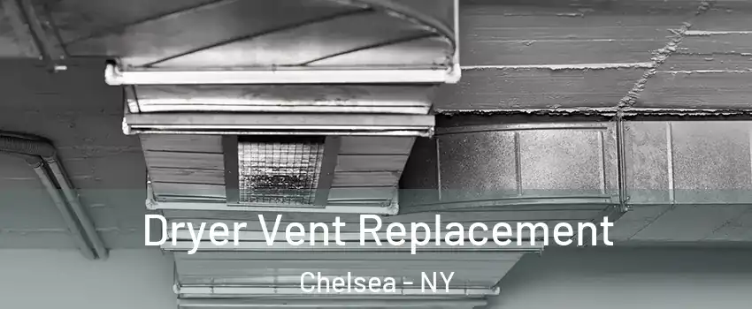 Dryer Vent Replacement Chelsea - NY