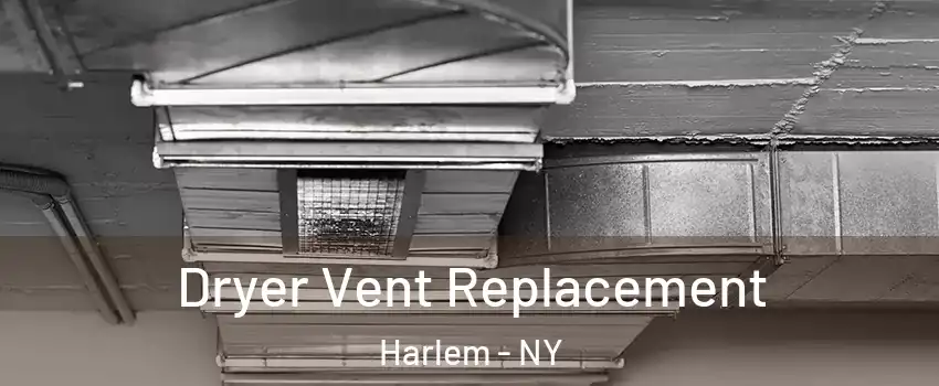 Dryer Vent Replacement Harlem - NY