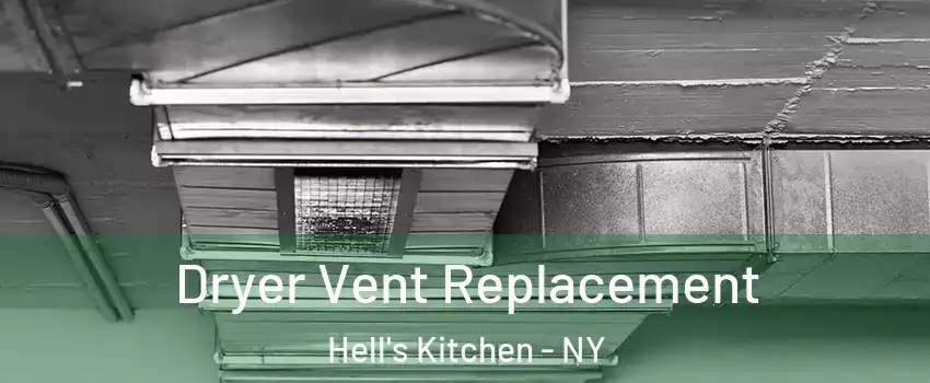 Dryer Vent Replacement Hell's Kitchen - NY