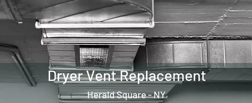 Dryer Vent Replacement Herald Square - NY