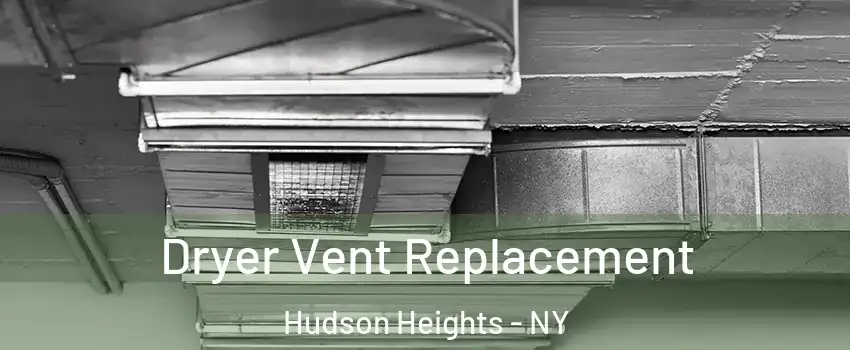 Dryer Vent Replacement Hudson Heights - NY