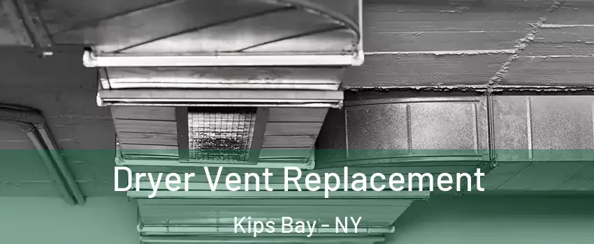 Dryer Vent Replacement Kips Bay - NY