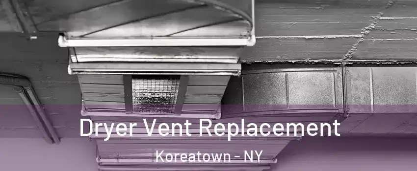 Dryer Vent Replacement Koreatown - NY