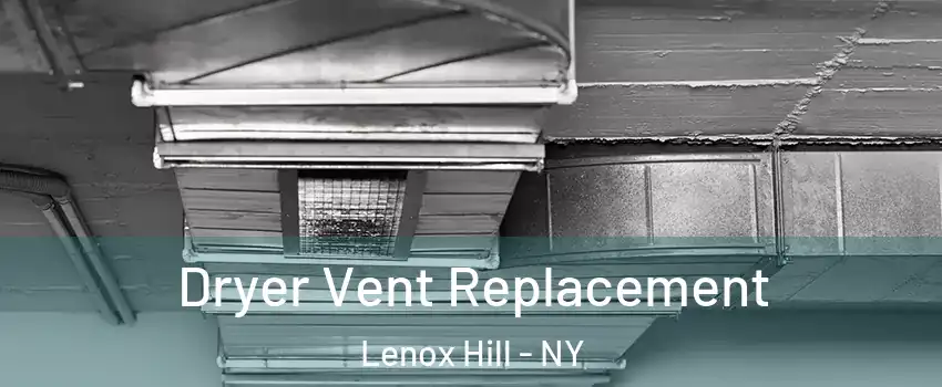 Dryer Vent Replacement Lenox Hill - NY