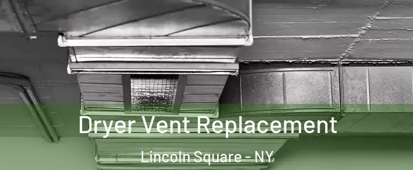 Dryer Vent Replacement Lincoln Square - NY