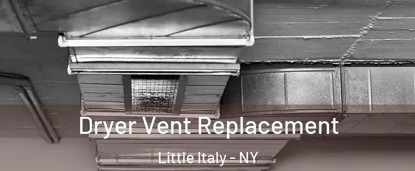 Dryer Vent Replacement Little Italy - NY