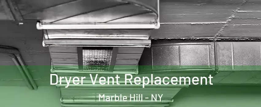 Dryer Vent Replacement Marble Hill - NY