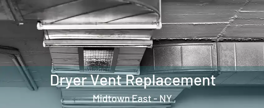 Dryer Vent Replacement Midtown East - NY