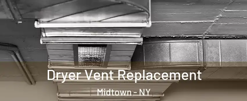 Dryer Vent Replacement Midtown - NY