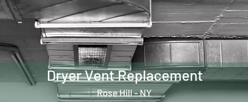 Dryer Vent Replacement Rose Hill - NY