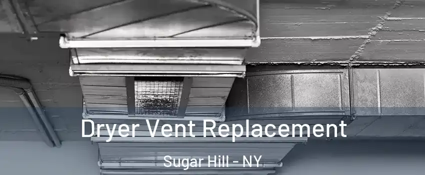 Dryer Vent Replacement Sugar Hill - NY