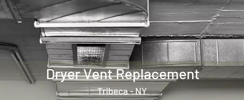 Dryer Vent Replacement Tribeca - NY