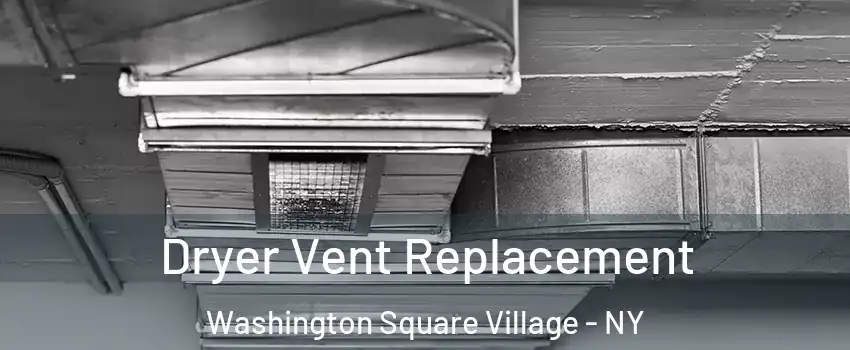 Dryer Vent Replacement Washington Square Village - NY
