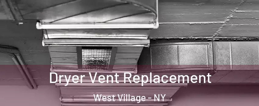 Dryer Vent Replacement West Village - NY