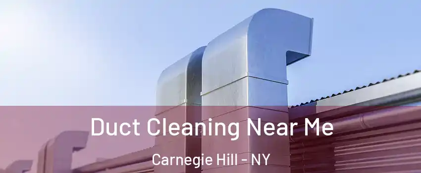 Duct Cleaning Near Me Carnegie Hill - NY