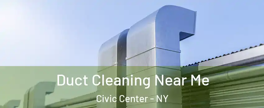 Duct Cleaning Near Me Civic Center - NY
