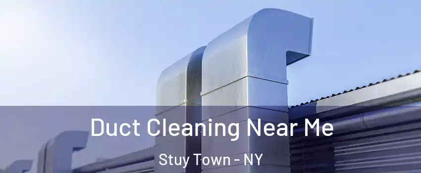 Duct Cleaning Near Me Stuy Town - NY