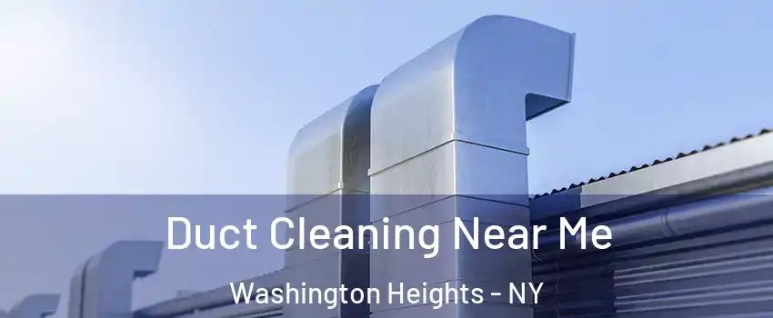 Duct Cleaning Near Me Washington Heights - NY
