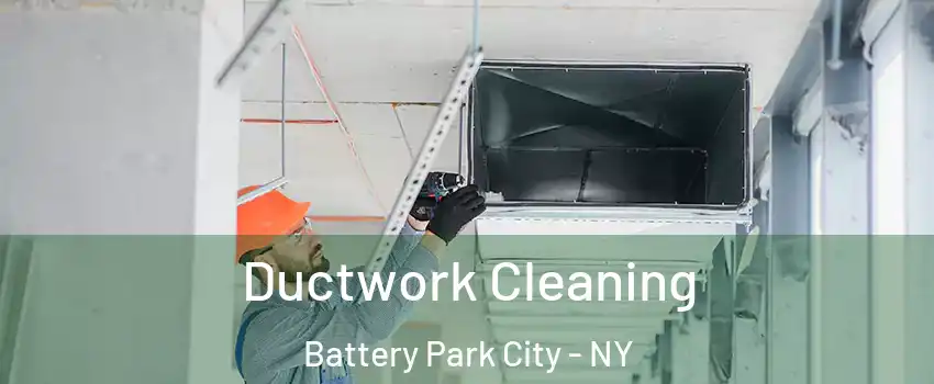 Ductwork Cleaning Battery Park City - NY