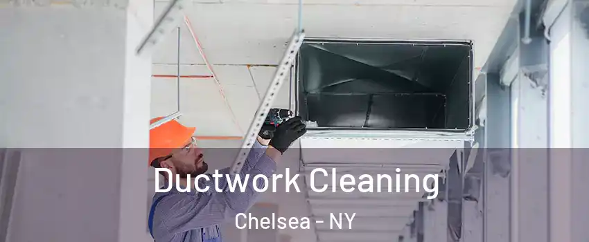 Ductwork Cleaning Chelsea - NY