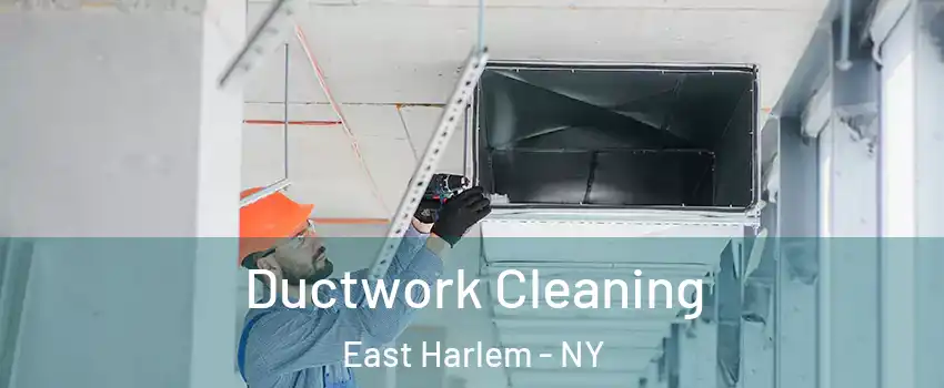 Ductwork Cleaning East Harlem - NY
