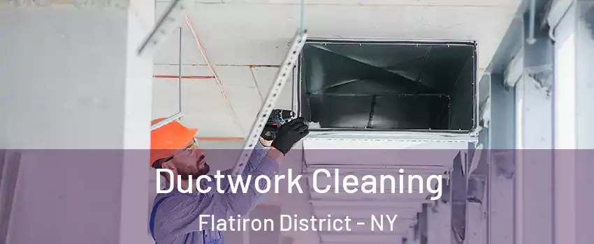 Ductwork Cleaning Flatiron District - NY