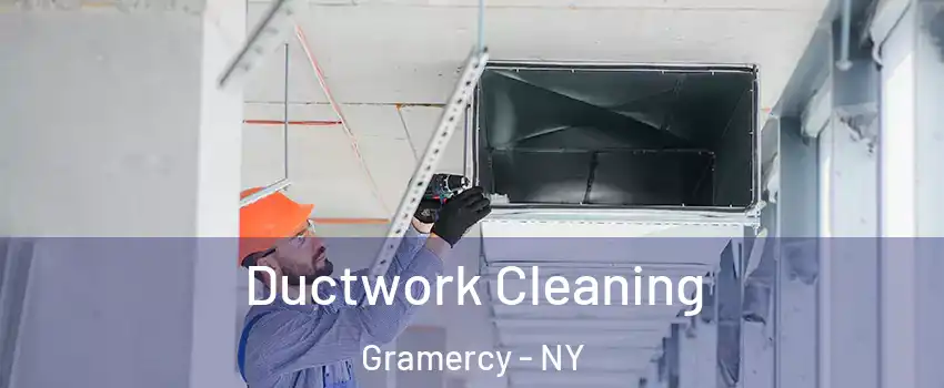 Ductwork Cleaning Gramercy - NY