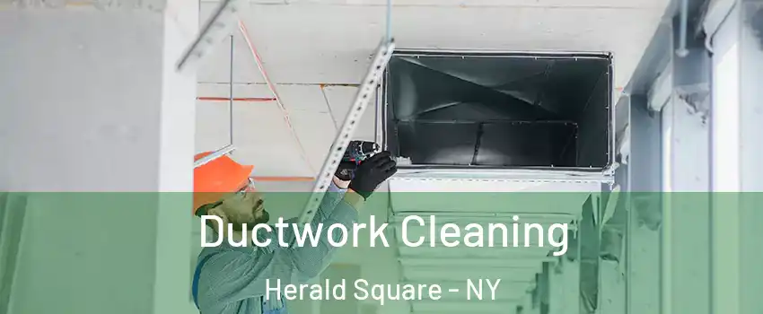 Ductwork Cleaning Herald Square - NY
