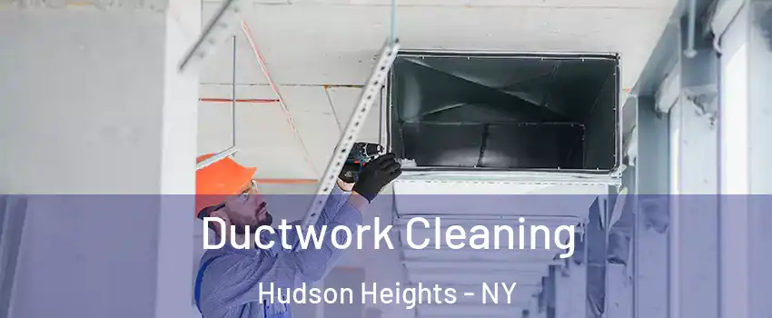 Ductwork Cleaning Hudson Heights - NY