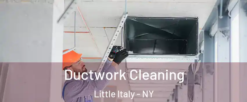 Ductwork Cleaning Little Italy - NY