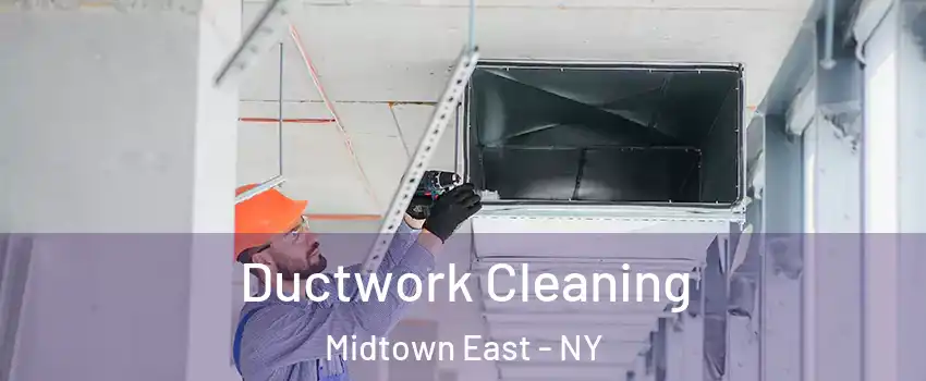 Ductwork Cleaning Midtown East - NY