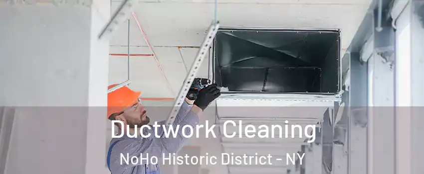 Ductwork Cleaning NoHo Historic District - NY