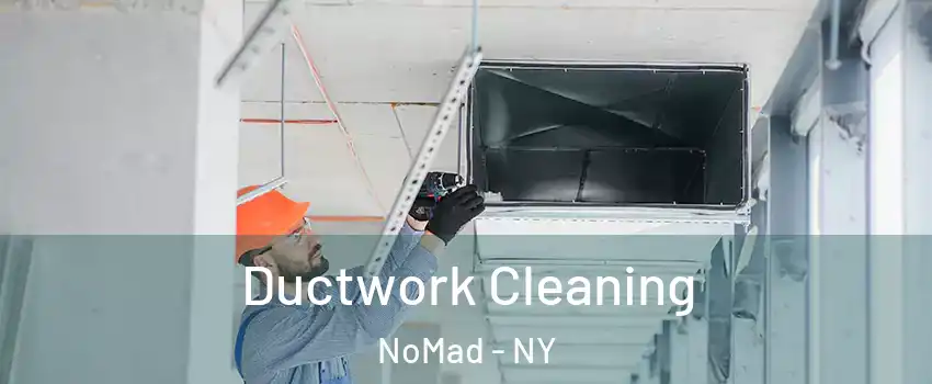 Ductwork Cleaning NoMad - NY