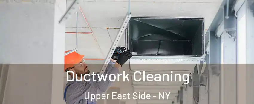 Ductwork Cleaning Upper East Side - NY