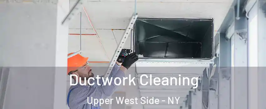 Ductwork Cleaning Upper West Side - NY