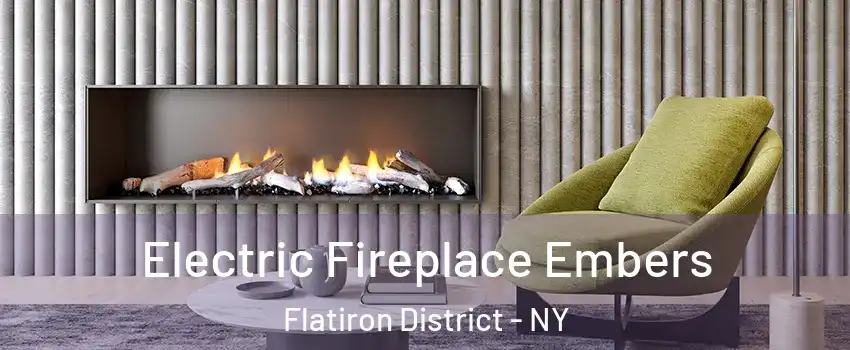 Electric Fireplace Embers Flatiron District - NY