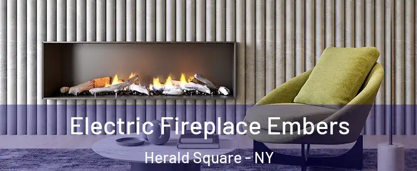 Electric Fireplace Embers Herald Square - NY