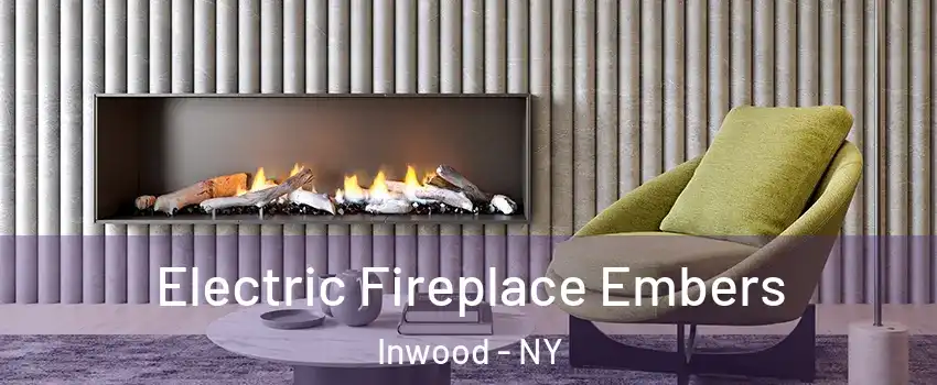 Electric Fireplace Embers Inwood - NY