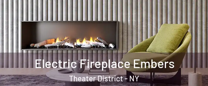 Electric Fireplace Embers Theater District - NY