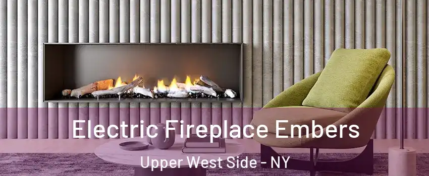 Electric Fireplace Embers Upper West Side - NY