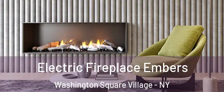 Electric Fireplace Embers Washington Square Village - NY