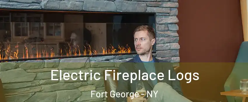 Electric Fireplace Logs Fort George - NY