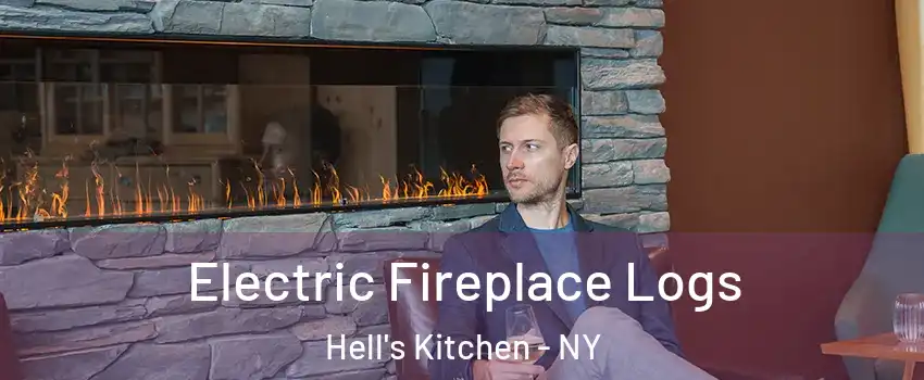 Electric Fireplace Logs Hell's Kitchen - NY