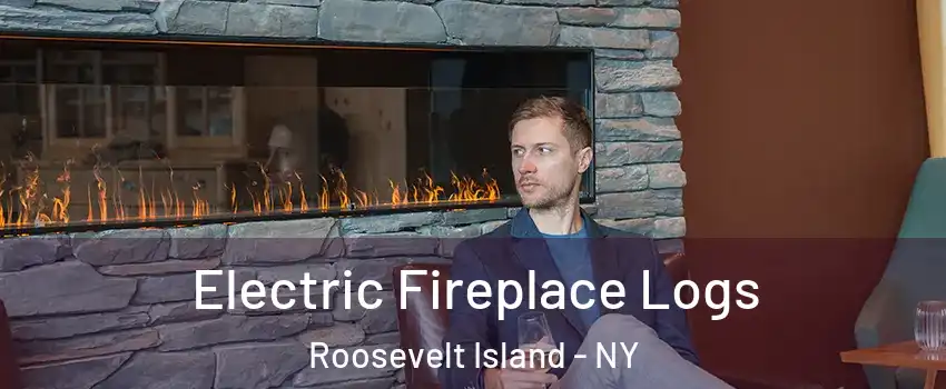 Electric Fireplace Logs Roosevelt Island - NY