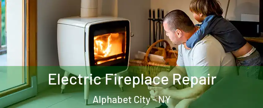 Electric Fireplace Repair Alphabet City - NY