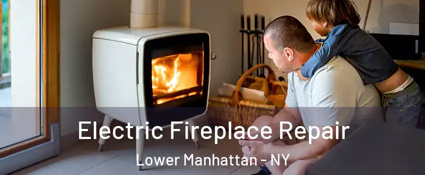 Electric Fireplace Repair Lower Manhattan - NY