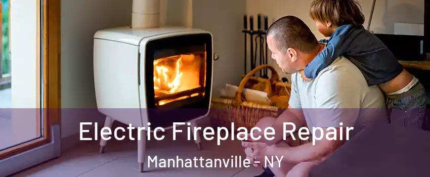 Electric Fireplace Repair Manhattanville - NY