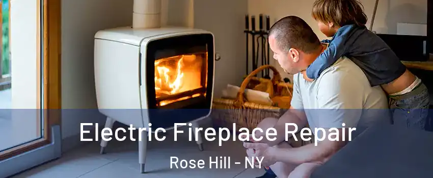 Electric Fireplace Repair Rose Hill - NY