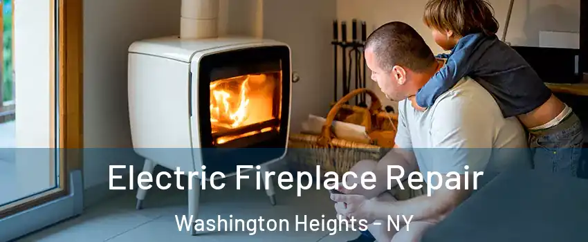 Electric Fireplace Repair Washington Heights - NY